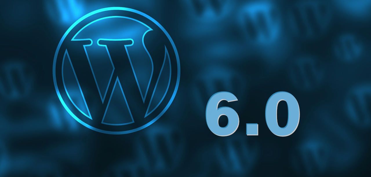 WordPress 6.0 erschienen - wichtige Features und Neuerungen